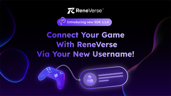 Introducing new SDK 1.1.4: Connect your game with ReneVerse via your new username!